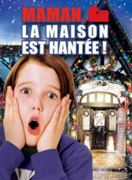 Maman, la maison est hantée !