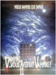 Vampire, vous avez dit vampire ? II streaming