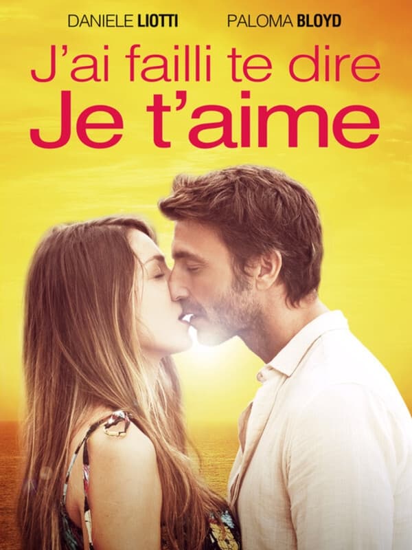 J\'ai failli te dire je t\'aime streaming